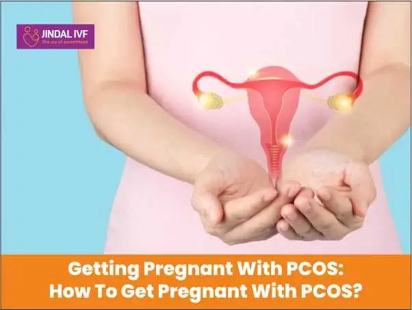 Getting Pregnant With PCOS: How To Get Pregnant With PCOS?