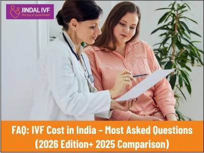 FAQ: IVF Cost in India – Most Asked Questions (2026 Edition + 2025 Comparison)